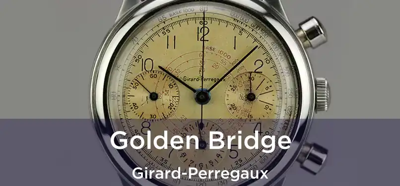 Golden Bridge Girard-Perregaux